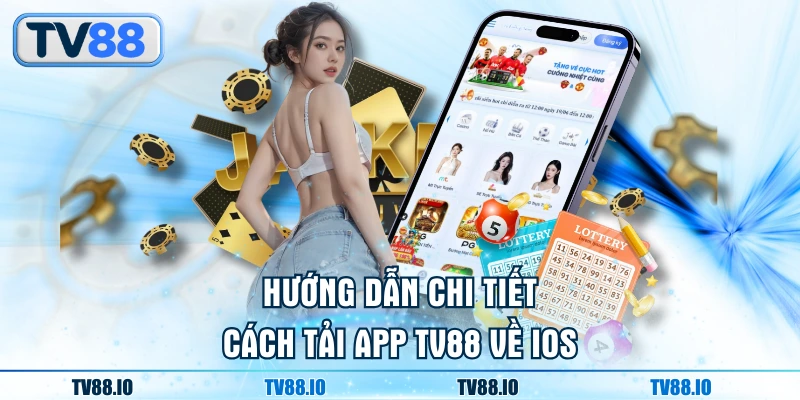 Hướng dẫn chi tiết cách tải app TV88 về IOS